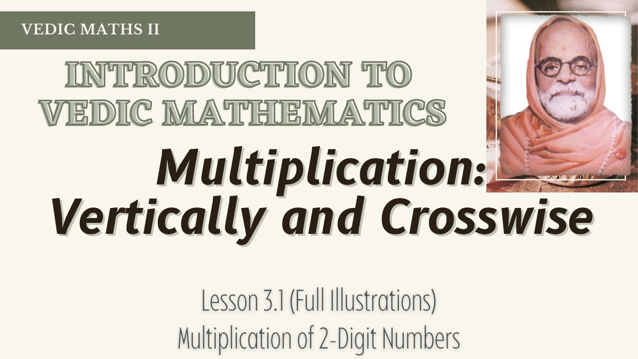 Introduction to Vedic Mathematics 3.1 Part 2 - Fully Illustrating the Multiplication 2-Digit Numbers