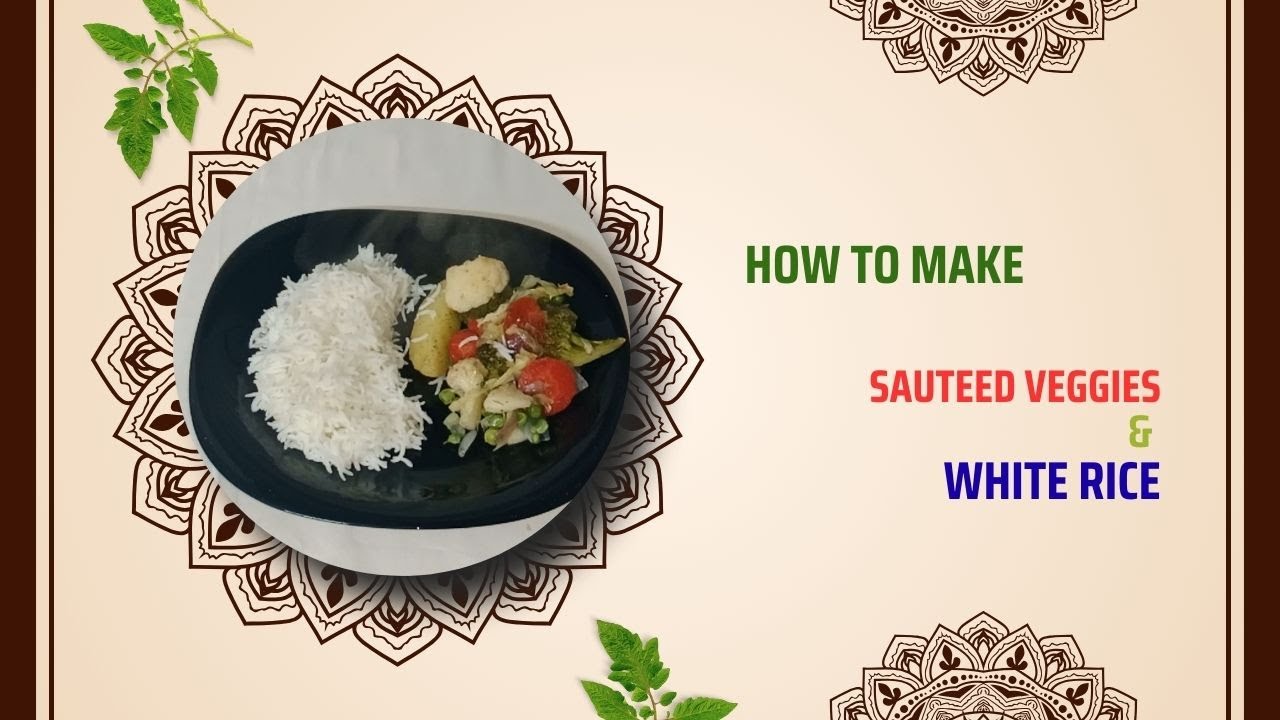 Sauteed Veggies & White Rice| Quick, Easy, Delicious