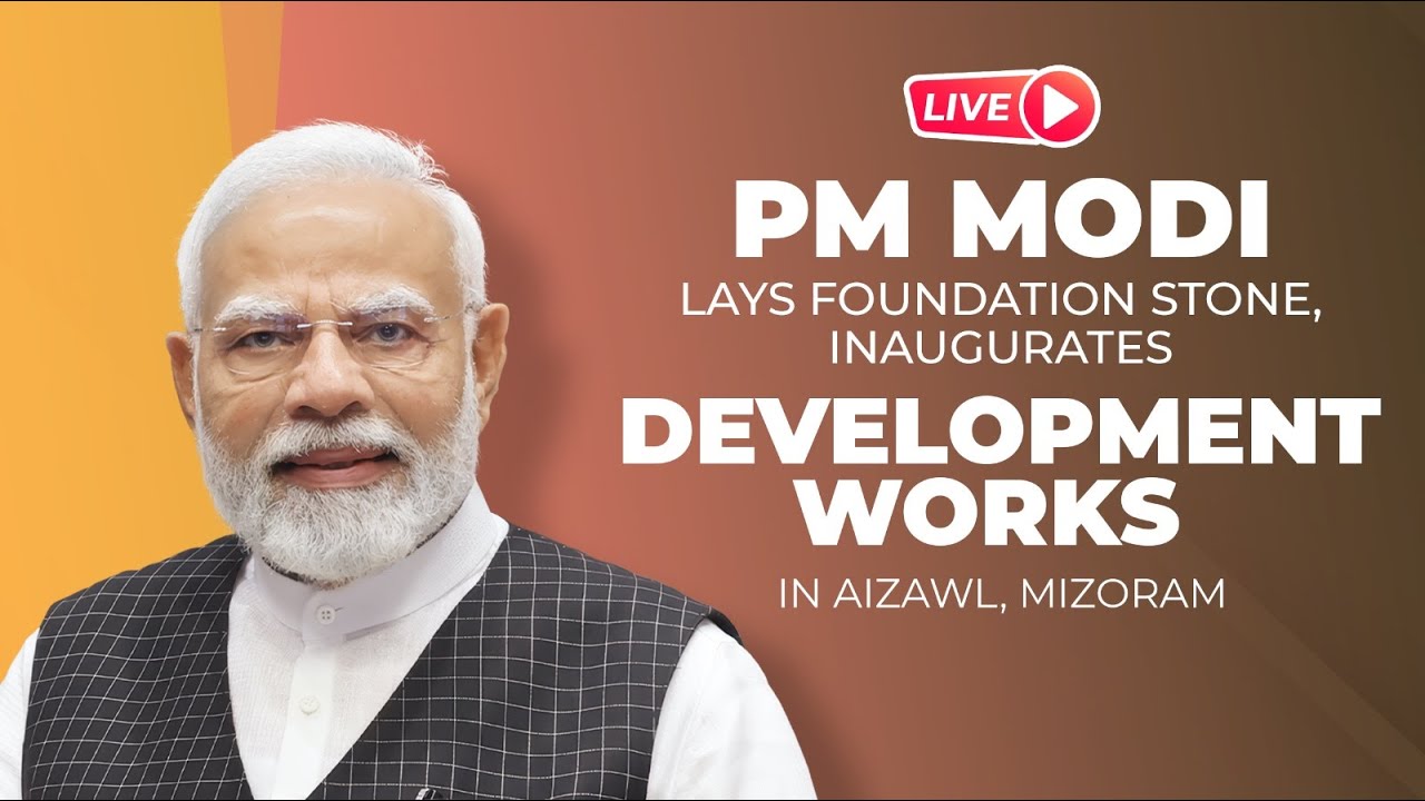 LIVE: PM Shri Narendra Modi lays foundation stone, inaugurates development works in Aizawl, Mizoram.