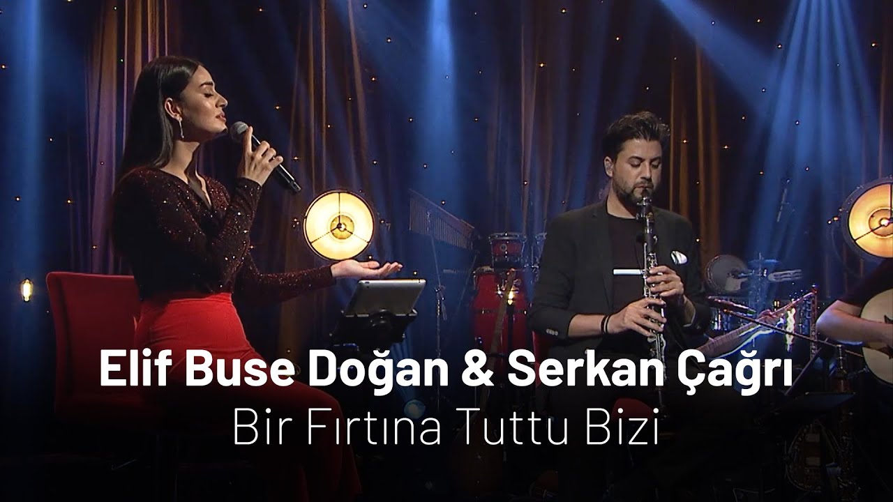 Elif Buse Doğan & Serkan Çağrı - Bir Fırtına Tuttu Bizi