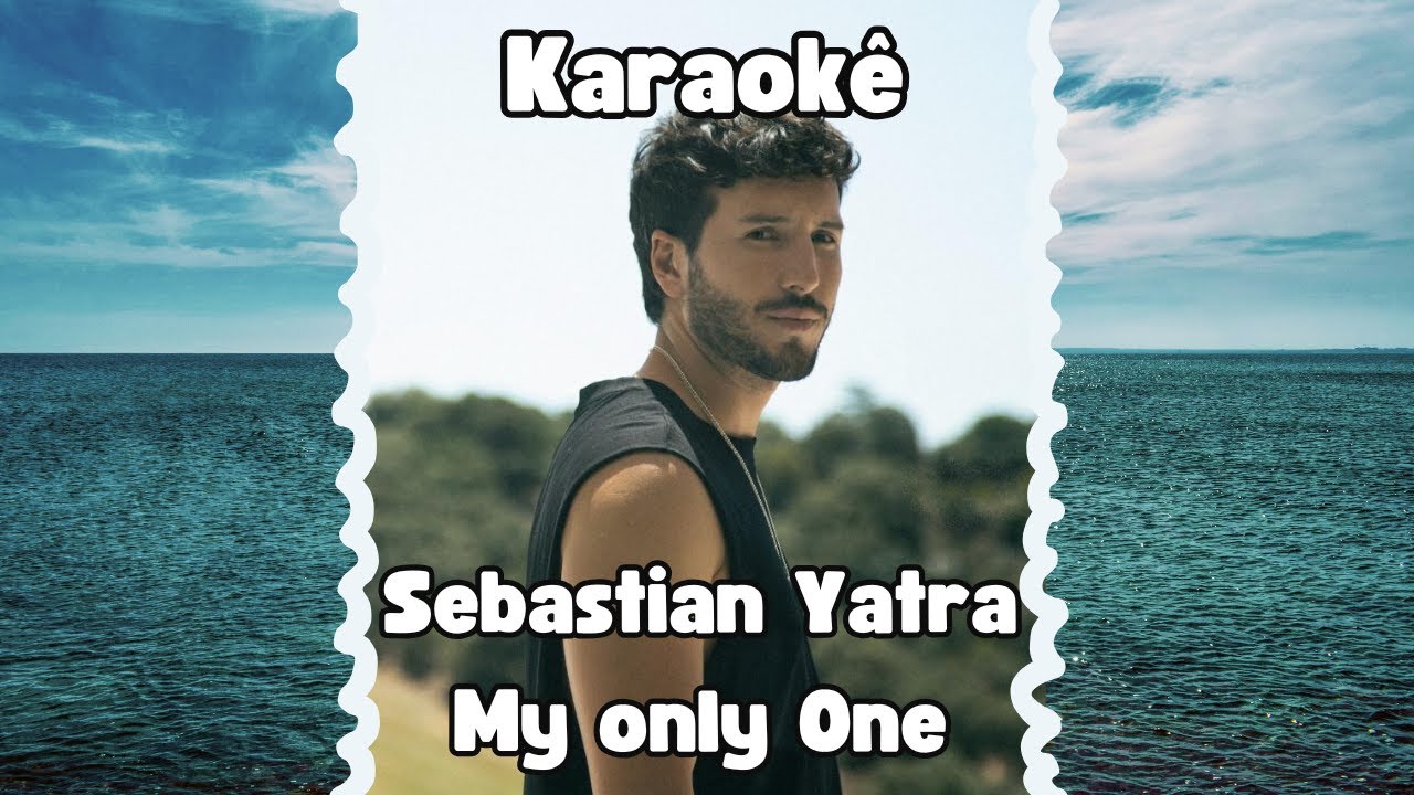 Karaoke My Only One  ~ Sebastian Yatra