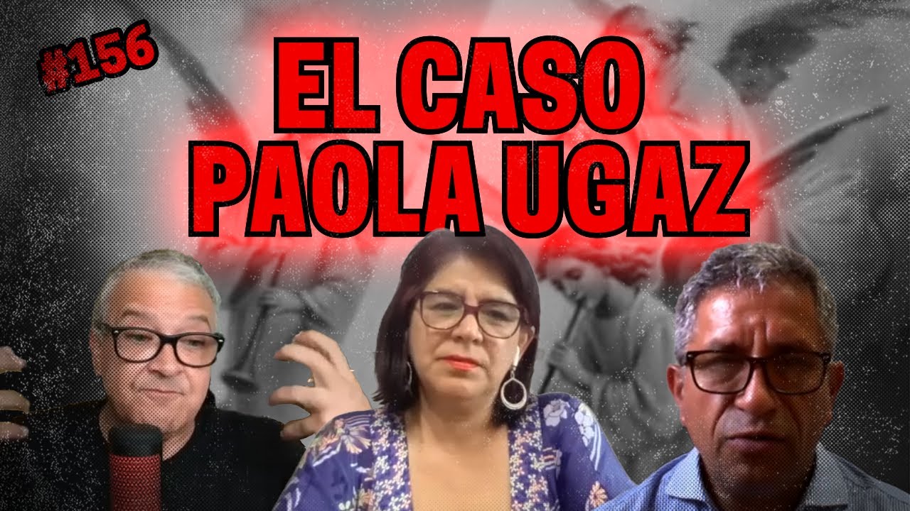 EL CASO PAOLA UGAZ | RajesDelOficio - Entrevista156 |