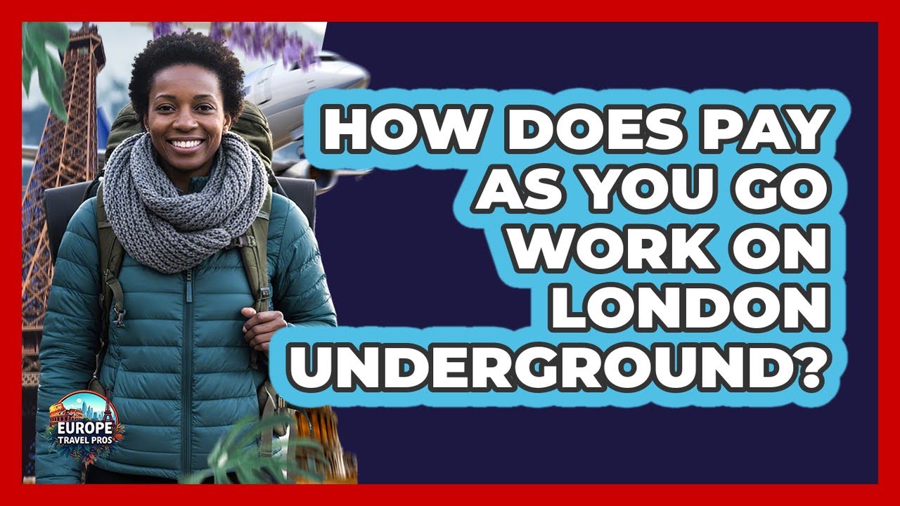 How Does Pay As You Go Work on London Underground?