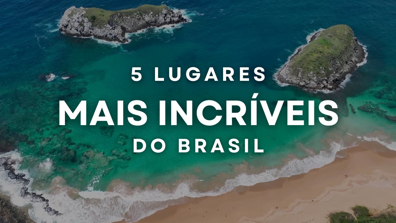 5 Lugares Mais Incríveis do Brasil