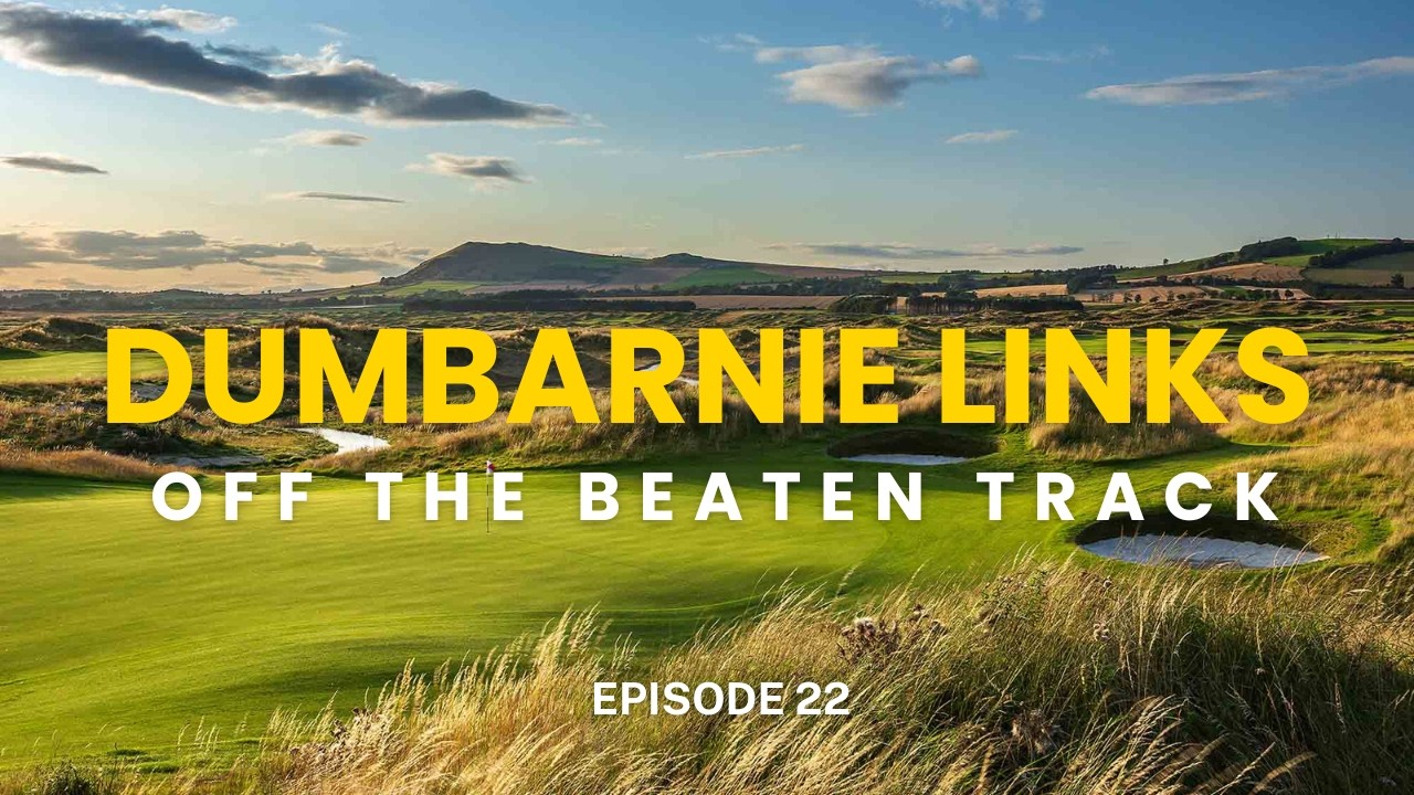 Dumbarnie Golf Club - Off the beaten track episode 22