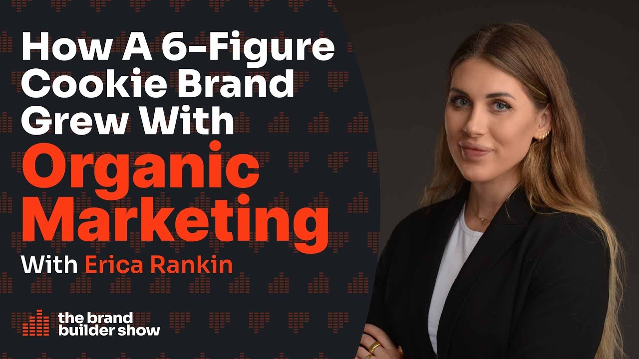 Erica Rankin: Growing A 6-Figure Cookie Brand w/Organic Marketing | Podcast Ep. 064