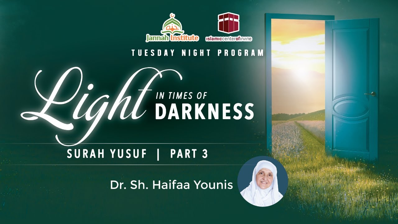 Light in the Times of Darkness I Surah Yusuf - Part 3 | Sh. Dr. Haifaa Younis | Jannah Institute |