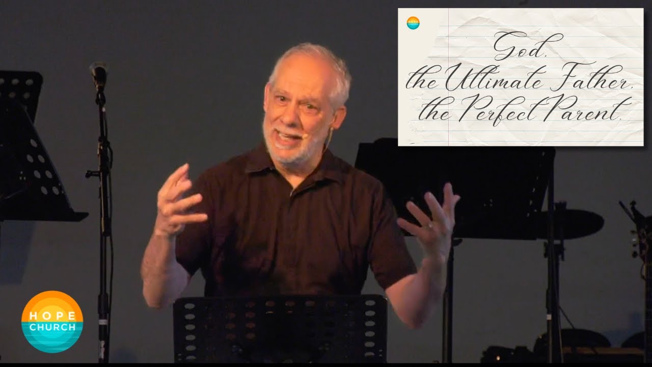 God - the Ultimate Father, the Perfect Parent | Mark Roser