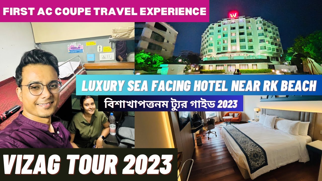 Vizag tour 2023 | Kolkata to Vizag train 1st AC coupe train journey | ITC Hotel Vizag | Writam Roy