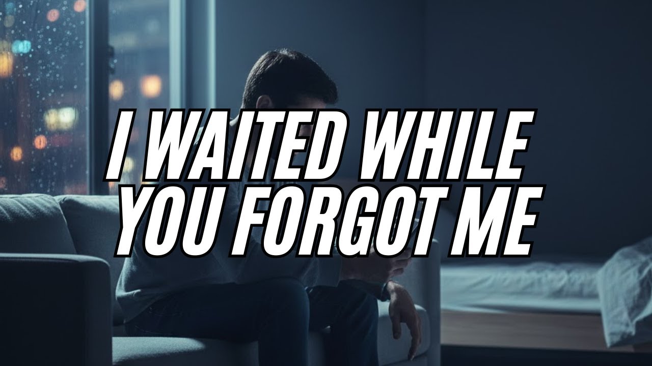 I Waited While You Forgot Me