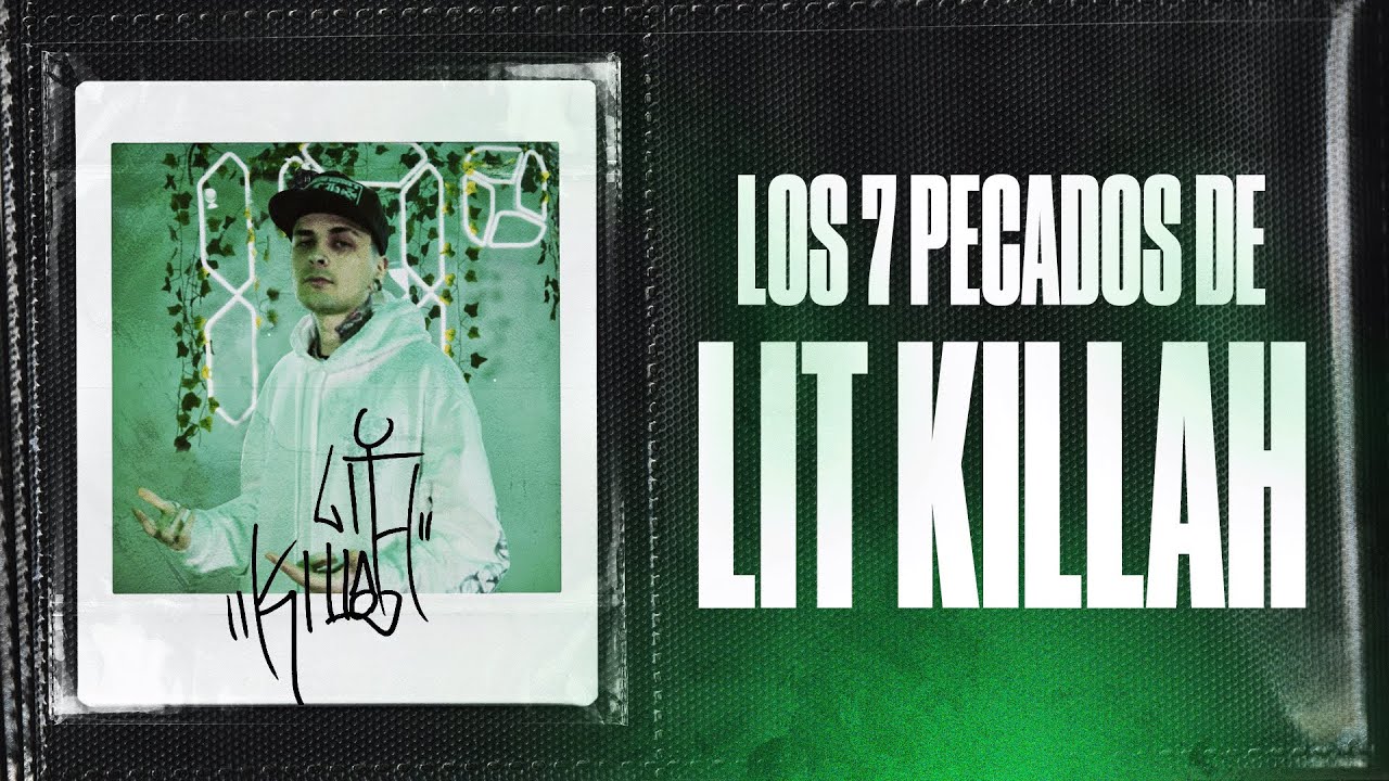 LOS 7 PECADOS DE LIT KILLAH | 17 GRADOS