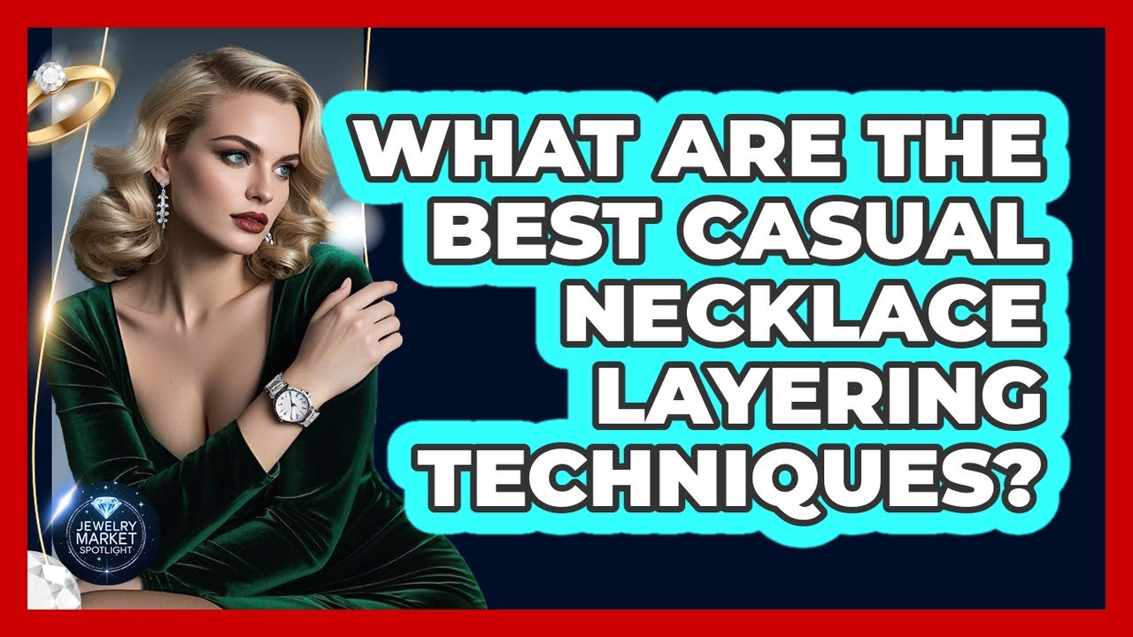 What Are The Best Casual Necklace Layering Techniques? - Jewelry Market Spotlight