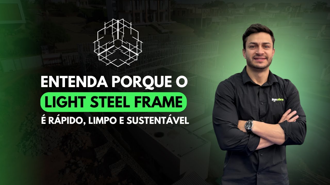 Fundamentos do Light Steel Frame: Emtenda por que o LSF é rápido, limpo e sustentável! #Aula 03