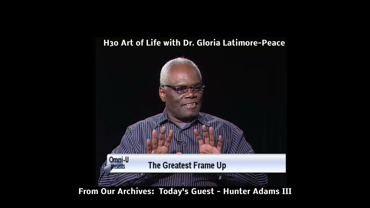 The Greatest Frame Up - with H3o Show host with Dr Gloria Latimore Peace and Hunter Havlin Adams III