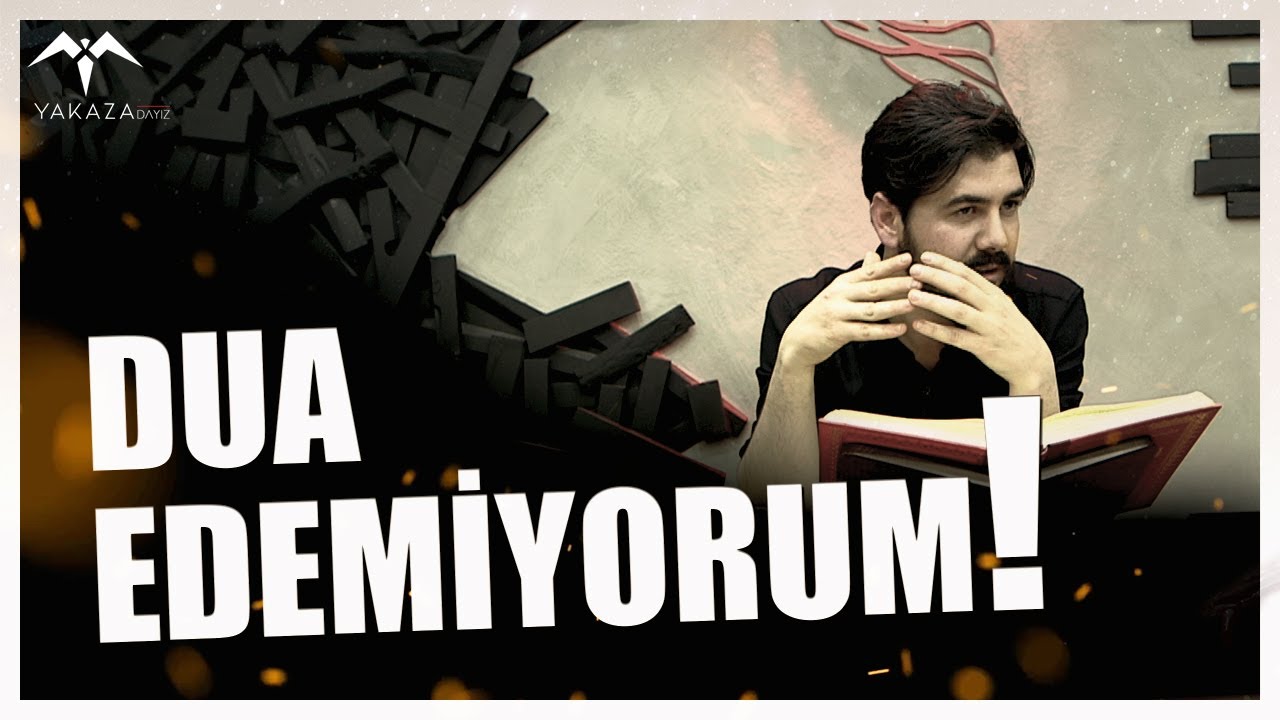DUA EDEMİYORUM! - DUA ETMELİ MİYİM?