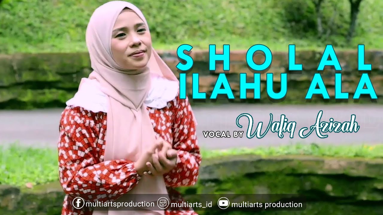 SHOLLAL ILAHU ALA - WAFIQ AZIZAH (OFFICIAL MUSIC VIDEO)