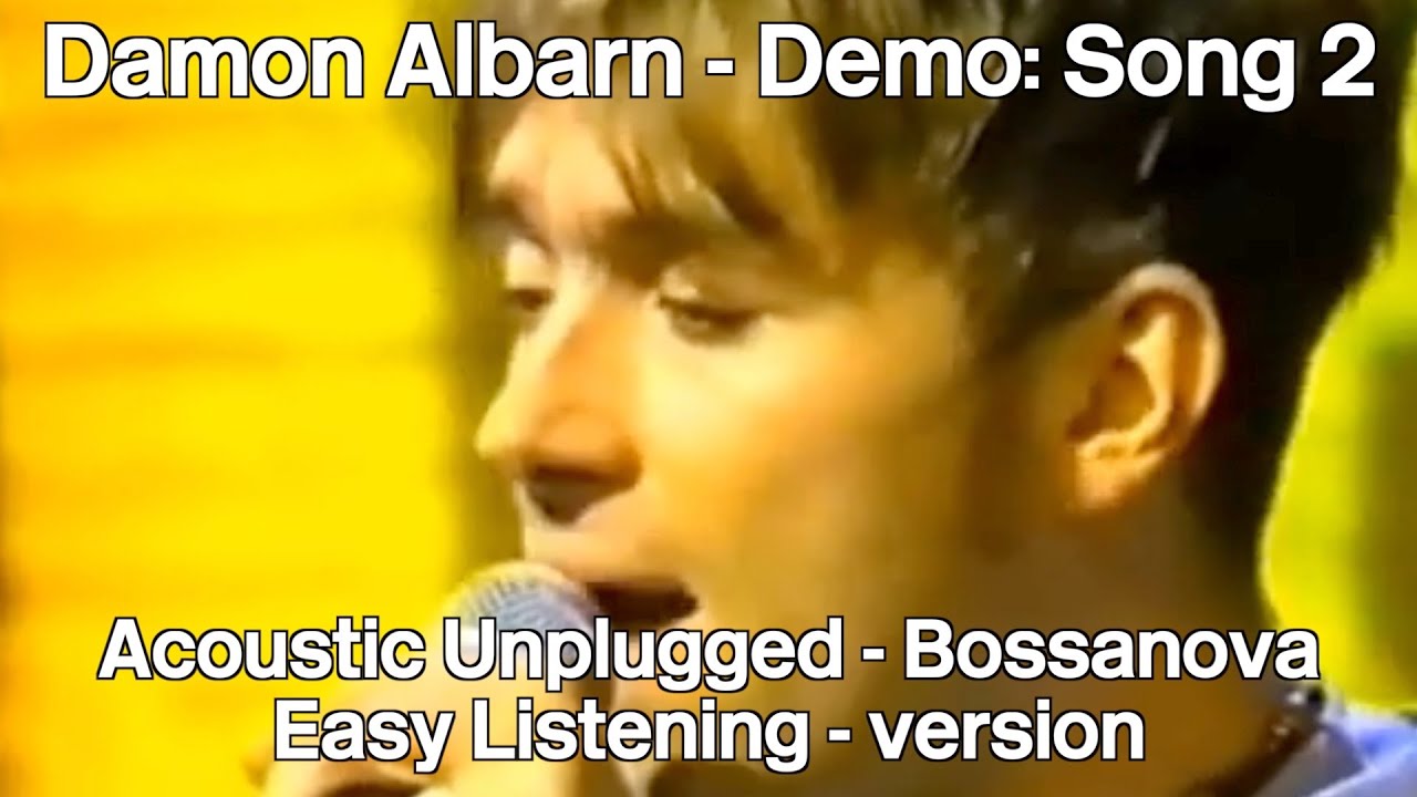 Damon Albarn Demo Song 2 performed live by Blur Acoustic Unplugged Bossanova Easy Listening version