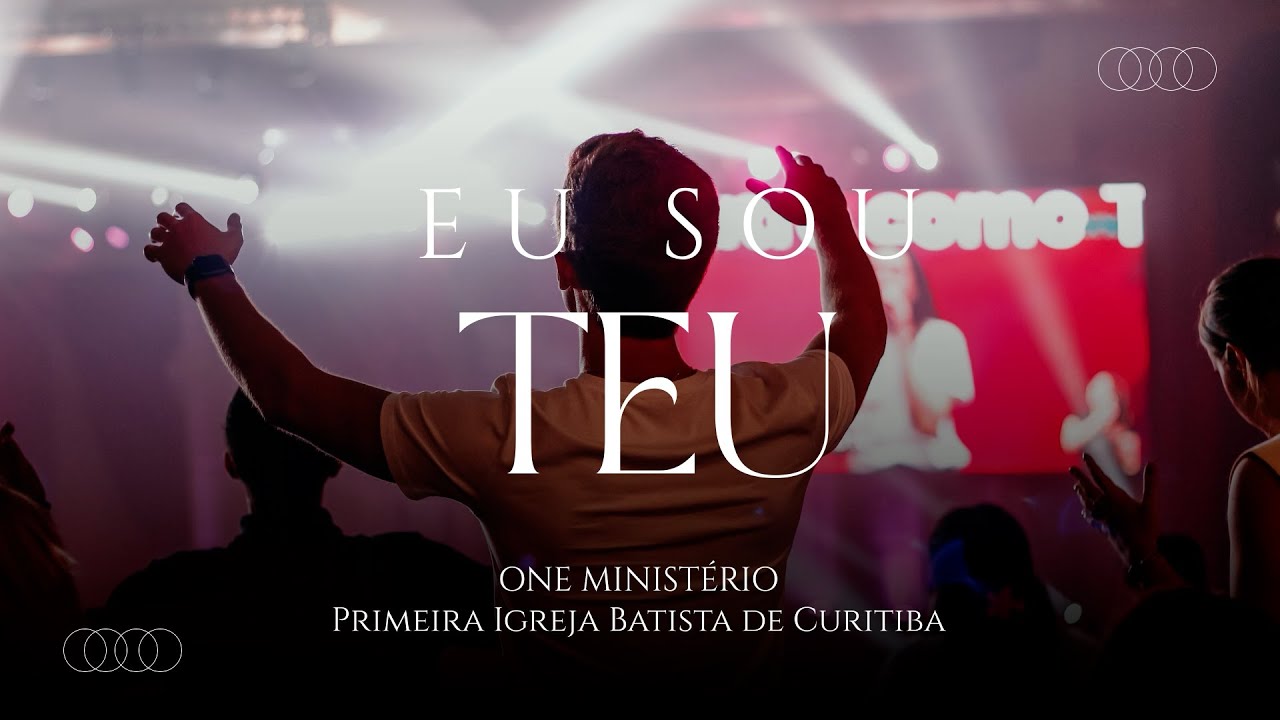 EU SOU TEU! | ONE MINISTÉRIO - LOUVORES DA PIB CURITIBA