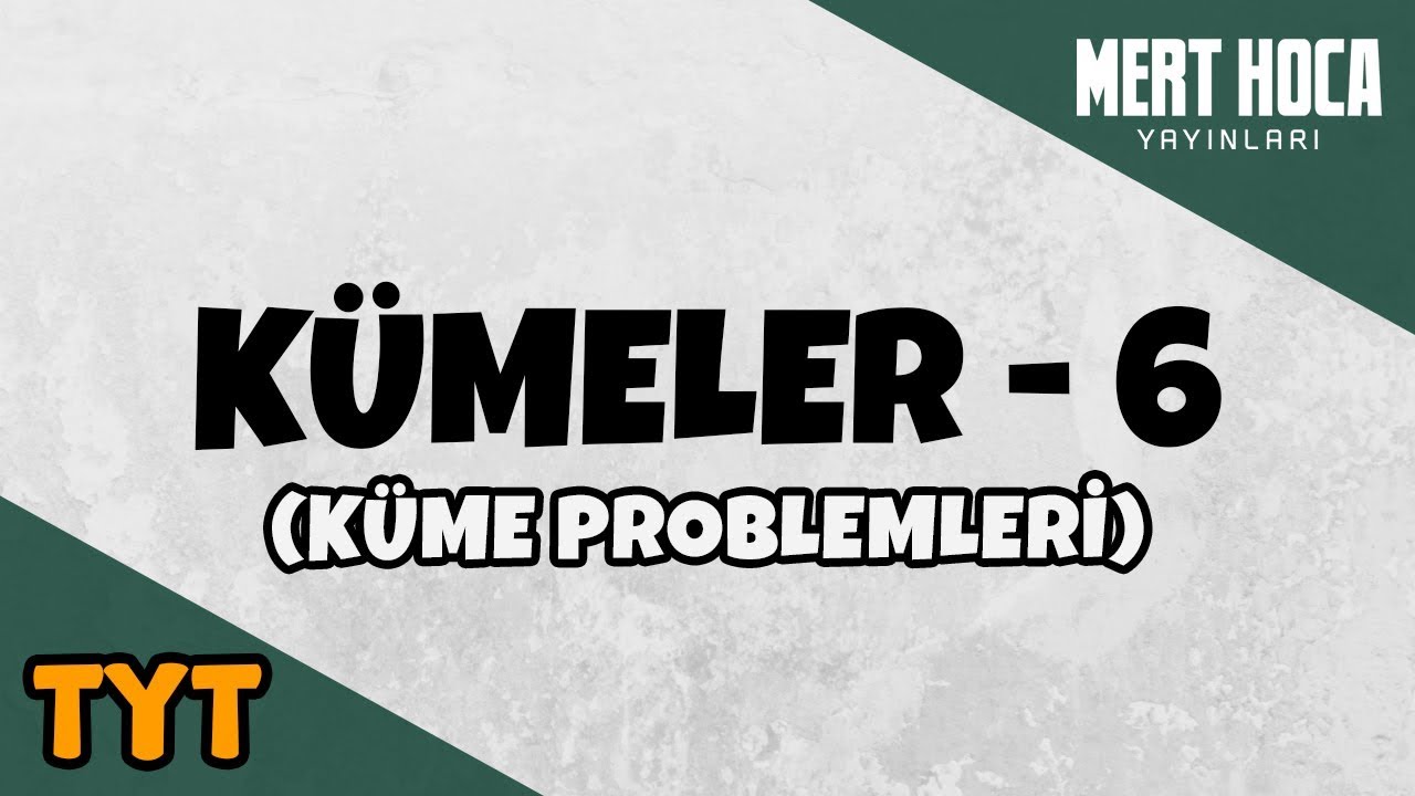 Kümeler -6 (Küme Problemleri)