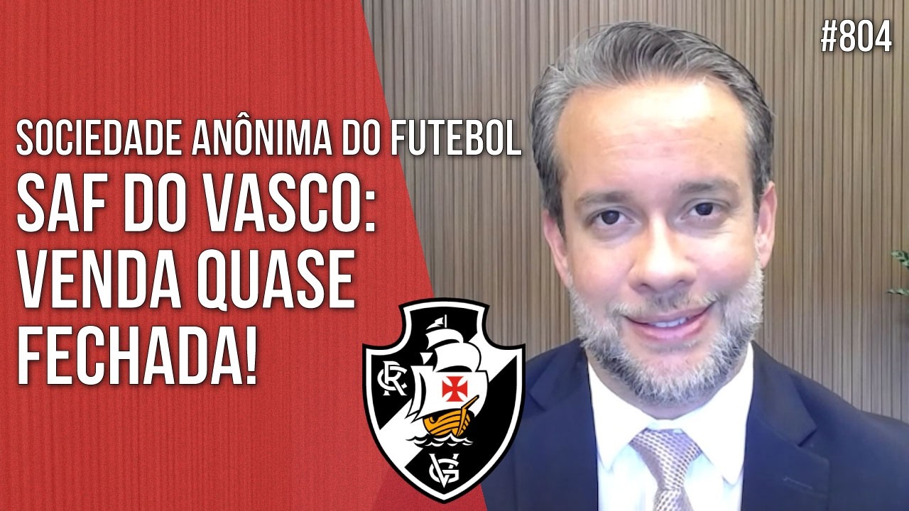 SAF DO VASCO: VENDA QUASE FECHADA! Direito Empresarial