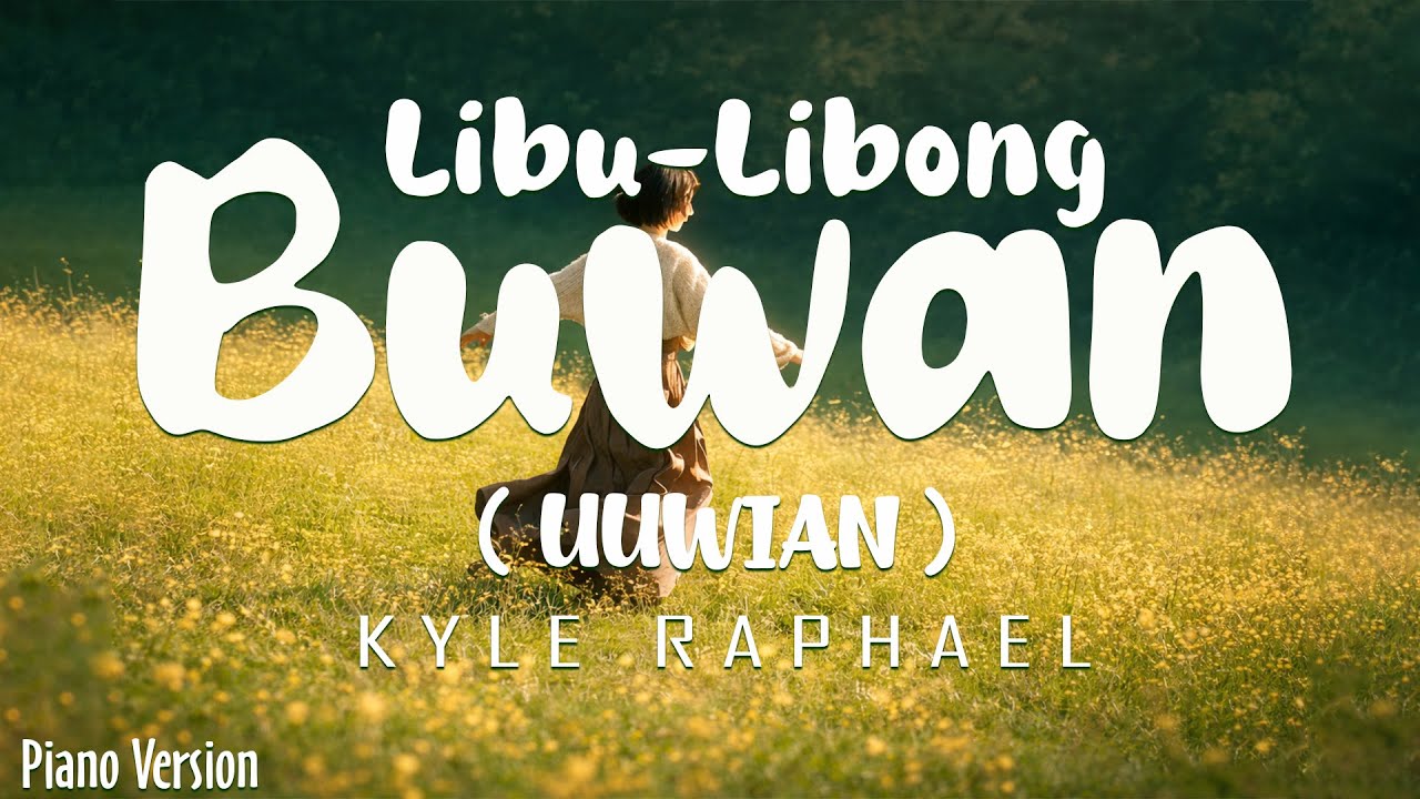Libu-Libong Buwan (Uuwian) - Kyle Raphael ( lyris ) | Top OPM Hits Philippines - February Playlist