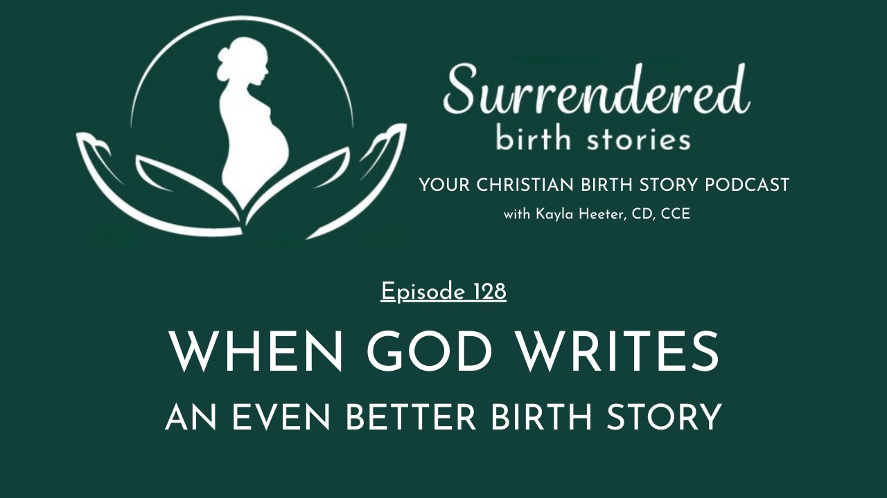 When God Writes An Even Better Story - Christian Birth Story