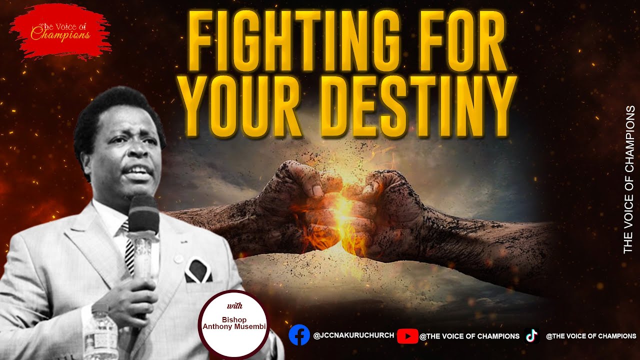 Fighting for your destiny - Pastor Anthony Musembi