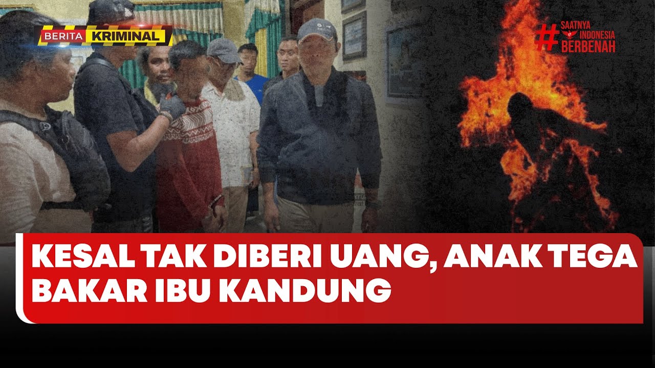 🔴 LIVE | Kesal Tak Diberi Uang, Anak Tega Bakar Ibu Kandung - Beritasatu Kriminal