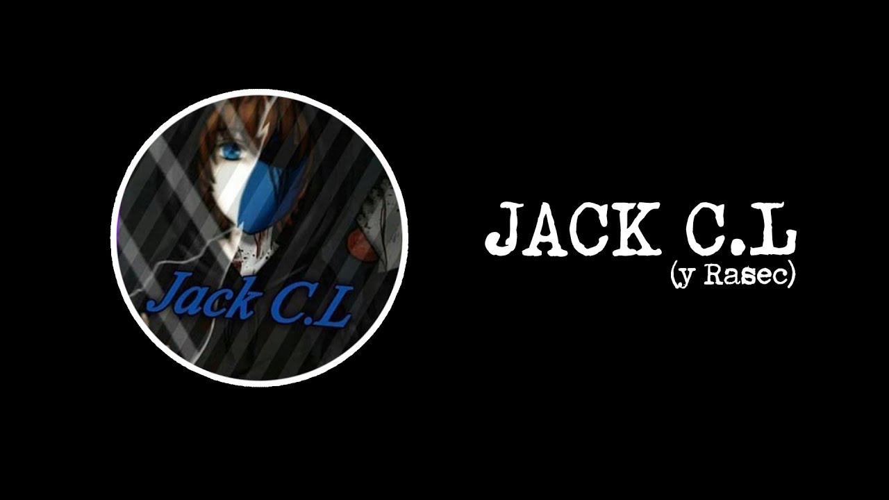 Hablando del tema de Jack C.L (y de Rasec)