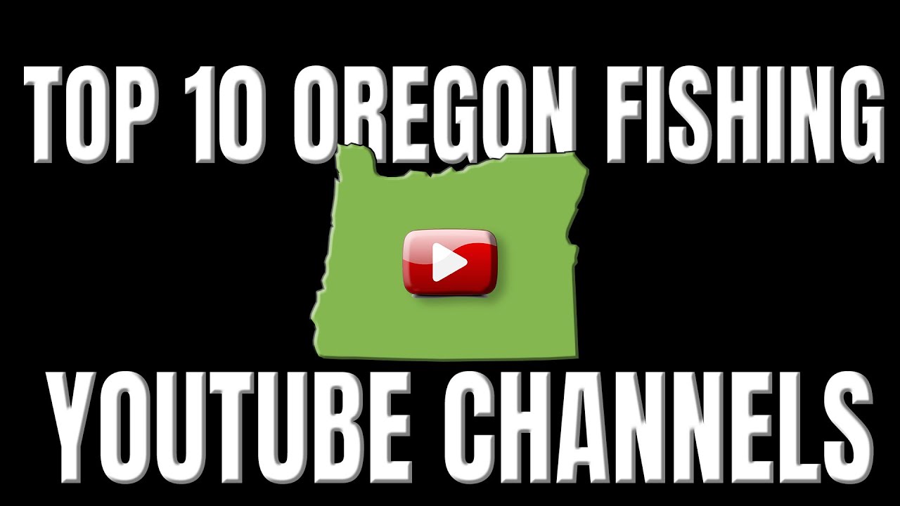 Top 10 Oregon Fishing Channels