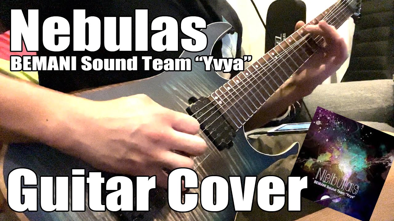 【GITADORA,SDVX】Nebulas / BEMANI Sound Team "Yvya" (Guitar Cover)