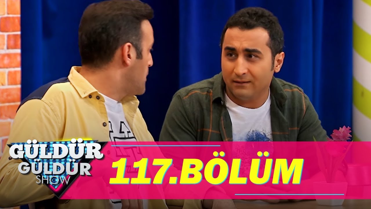 Güldür Güldür Show 117.Bölüm (Tek Parça Full HD)