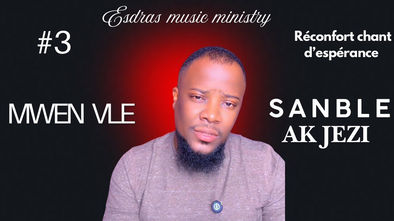RÉCONFORT CHANT D’espérance 16 -MWEN VLE SANBLE AK JEZI #3