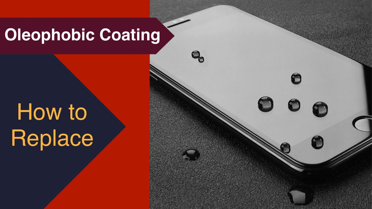 Oleophobic coating how to restore Electronics and Gadgets