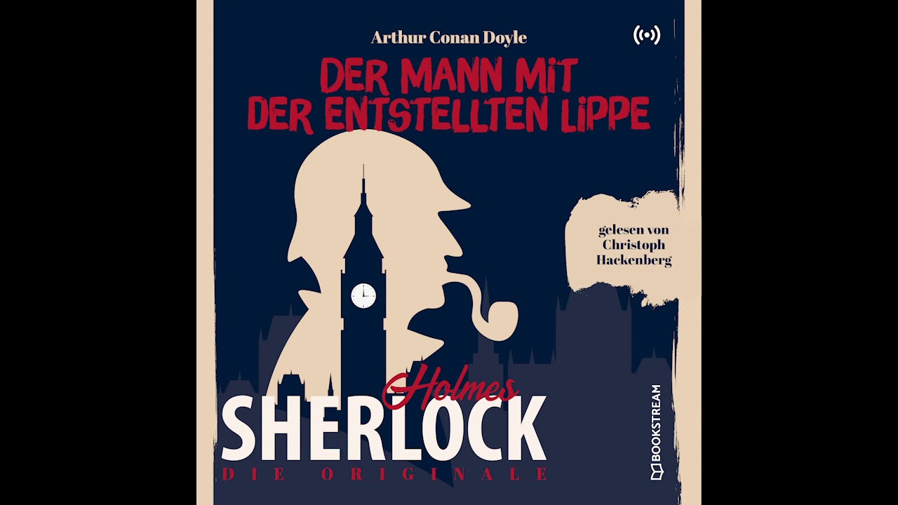 Sherlock Holmes: Die Klassiker | Der Mann mit der entstellten Lippe (Komplettes Hörbuch)