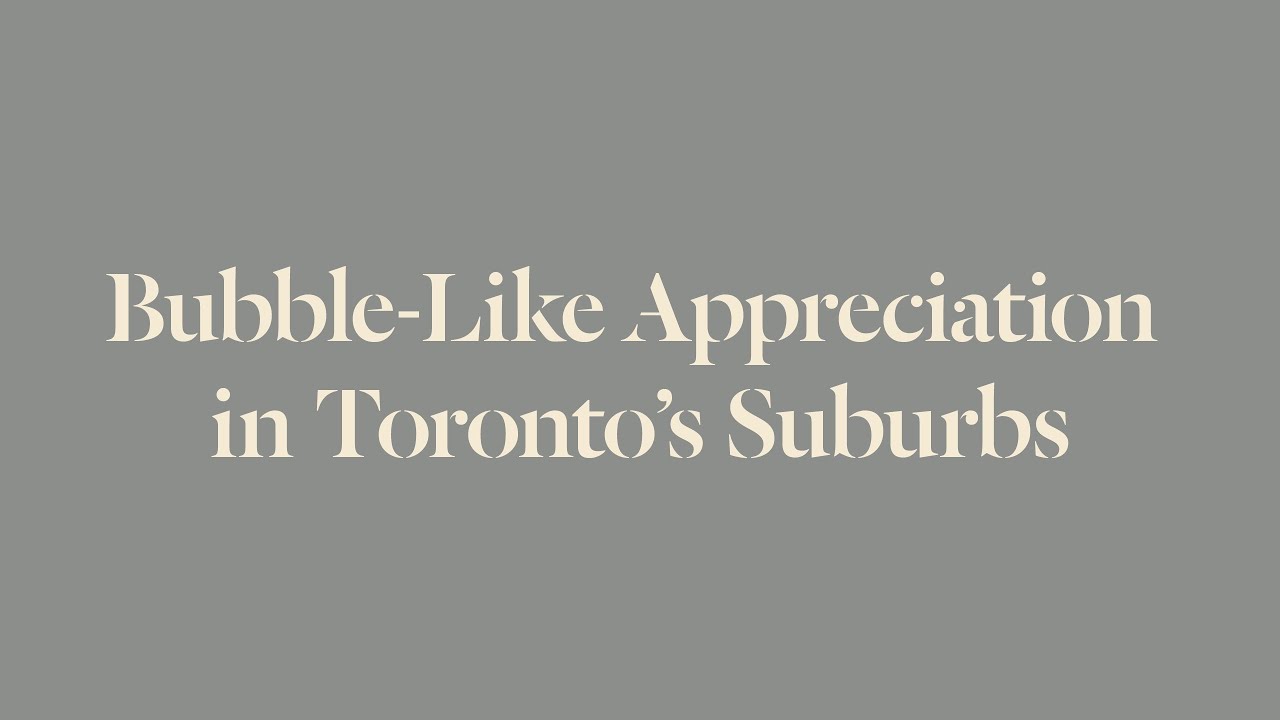 Bubble Like Appreciation in Toronto's Suburbs
