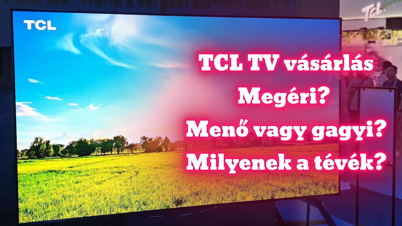 Meg&eacute;ri TCL t&eacute;v&eacute;t venni? &Eacute;s ha igen, milyet? Menő vagy gagyi a m&aacute;rka?
