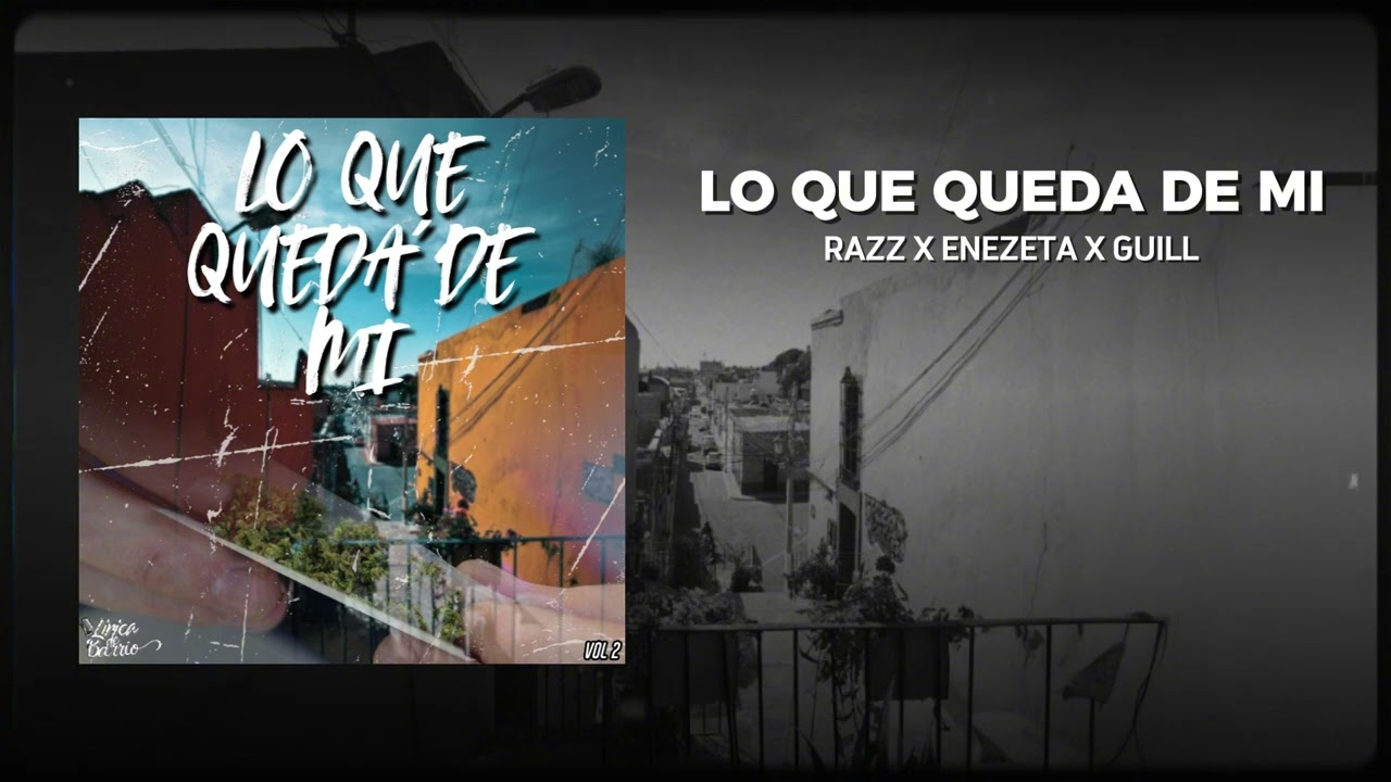Lo que queda de mi | Lirica de Barrio