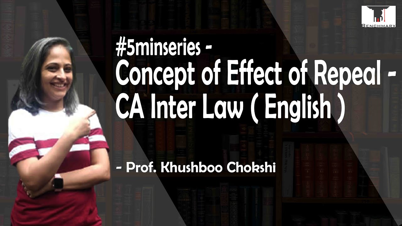 #5minseries - Concept of Effect of Repeal - CA Inter Law (English) - Prof. Khushboo Chokshi