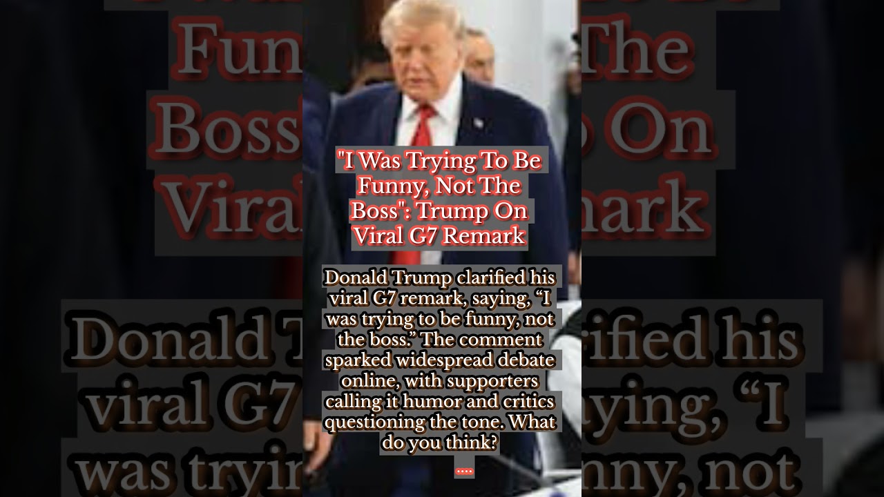 Donald Trump clarified his viral G7 remark, saying &ldquo;I was trying to be fun l #shorts #worldnews #usa
