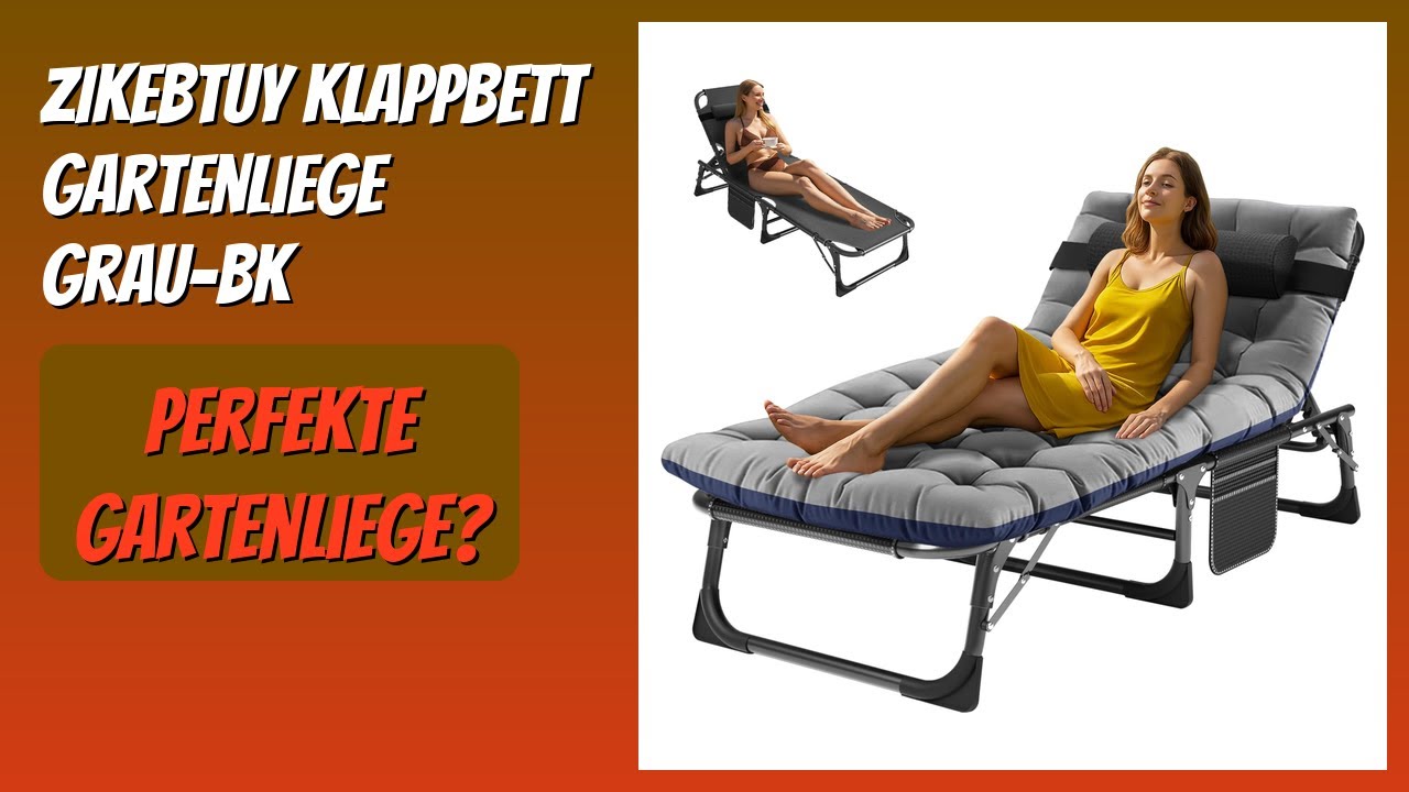 BEWERTUNG (2025): ZIKEBTUY Klappbett Gartenliege Grau-BK. Infos