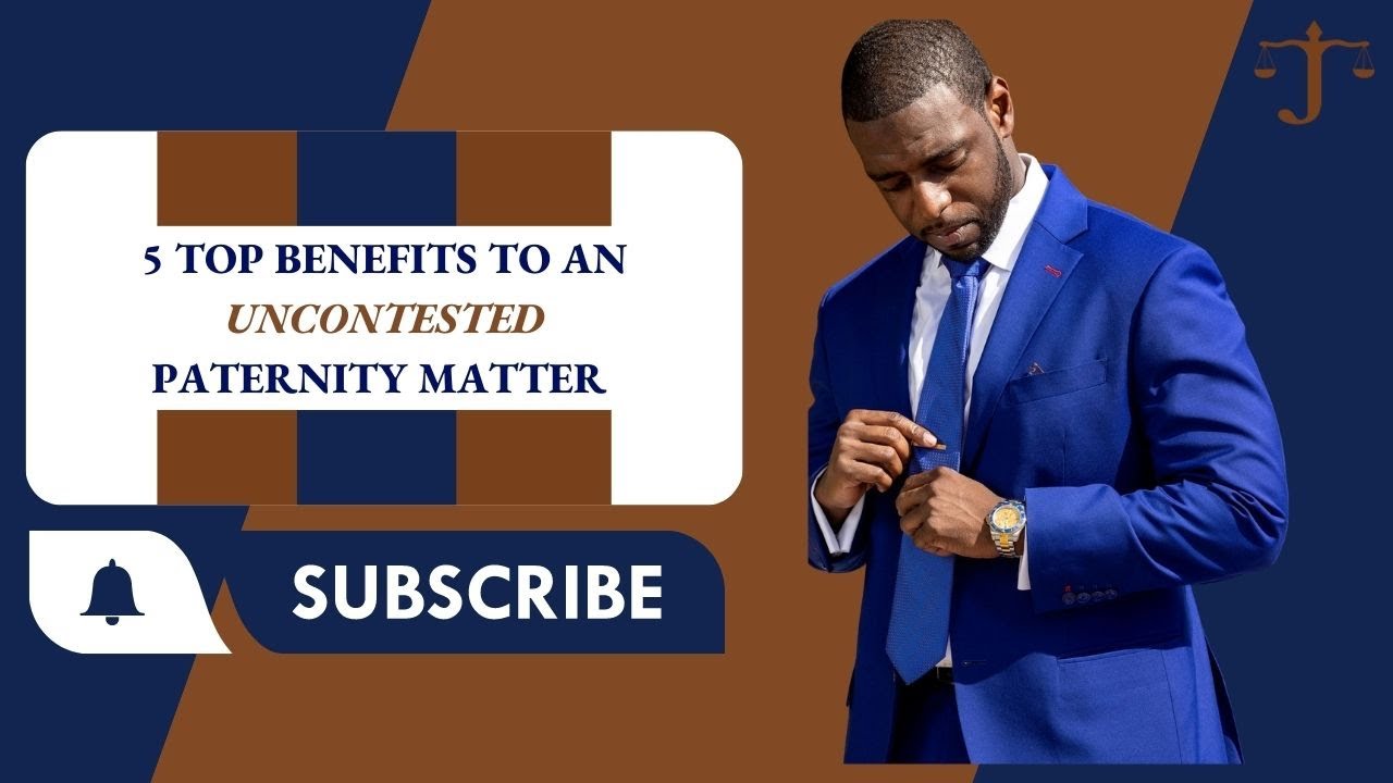 5 Top Benefits to an Uncontested Paternity Matter