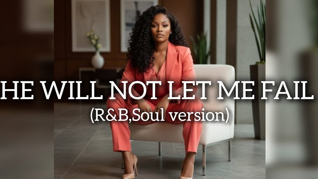 He Will Not Let Me Fail (R&B Version) Audio Lyrics 