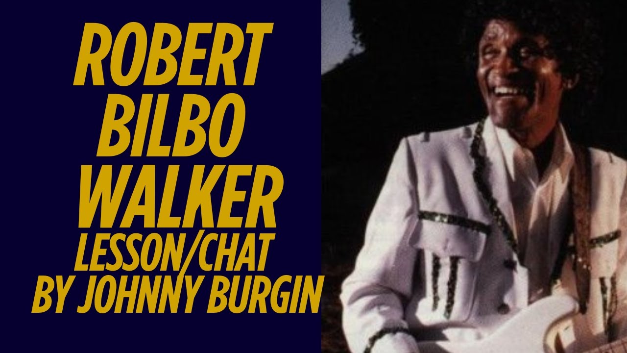 Robert Bilbo Walker Chat/Lesson by Johnny Burgin