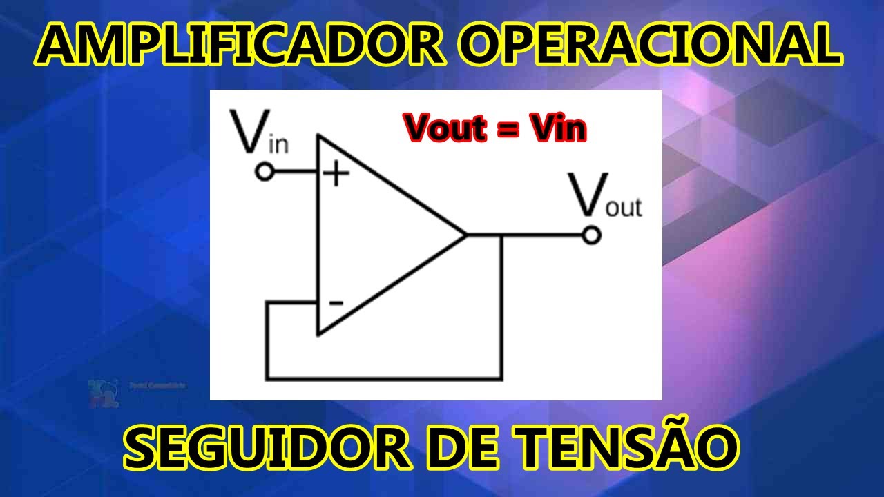 AMPLIFICADOR OPERACIONAL SEGUIDOR DE TENSÃO - PARA QUE SERVE UM AMPOP BUFFER