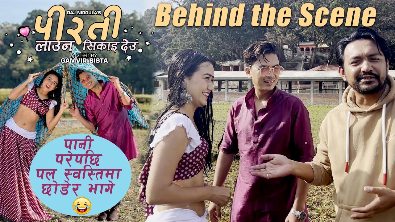 Behind the scene, Pirati Launa Sikaideu | Paul Shah/Swastima khadka, Raj Niraula/Milan Newar/Rajan