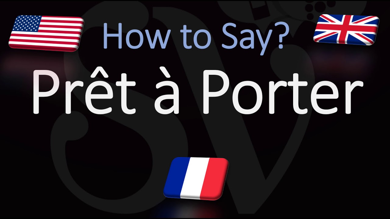 How to Pronounce Pr&ecirc;t-&agrave;-Porter? (CORRECTLY) English &  French Pronunciation