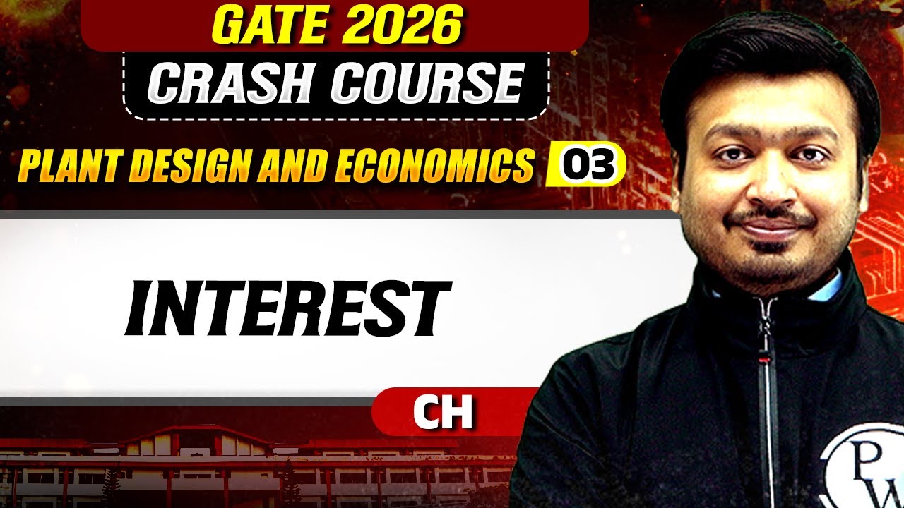 Plant Design and Economics 03 : Interest | Chemical Engineering | GATE 2026 Crash Course