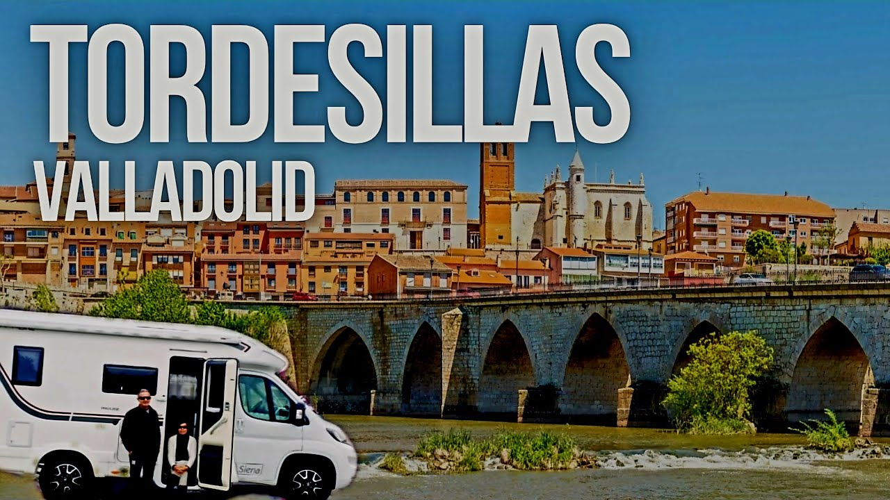 🛑 GU&Iacute;A DE VIAJE por TORDESILLAS ‼️PUEBLOS BONITOS‼️ Qu&eacute; ver y Hacer 👉 D&oacute;nde aparcar la AUTOCARAVANA