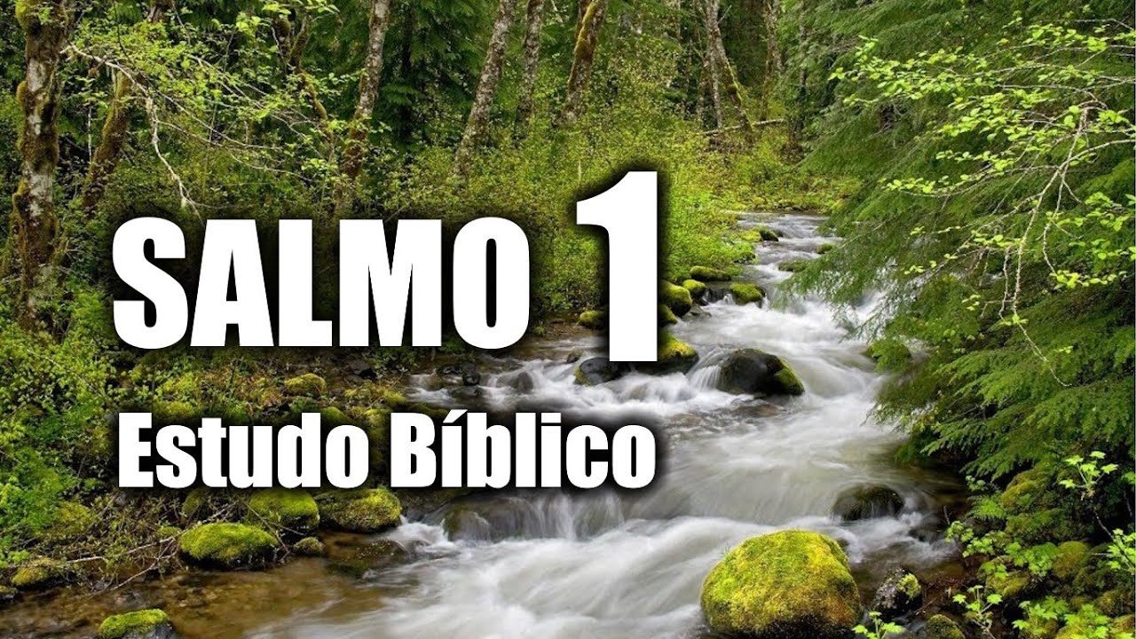 Salmos1  (bem aventurado o homem que confia no senhor - salmo 01)